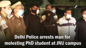 Delhi Police arrests man for molesting PhD student at JNU campus